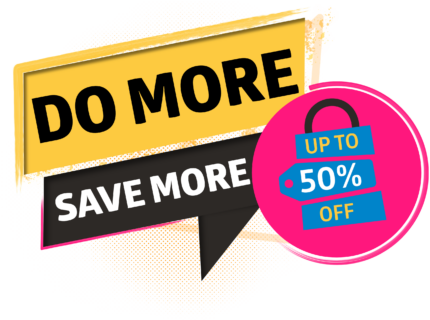 Do more, Save more. Up to 50% off